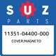 11351-04400-000 Suzuki Cover,magneto 1135104400000, New Genuine OEM Part 11351-04400-000 Suzuki Cover,magneto 1135104400000, New Genuine OEM Part